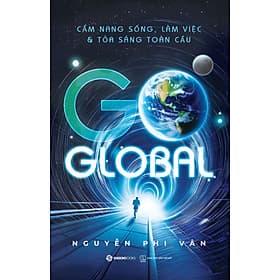 Sách GO GLOBAL - Cẩm Nang Sống, Làm Việc & Tỏa Sáng Toàn Cầu – Nguyễn Phi Vân - 
