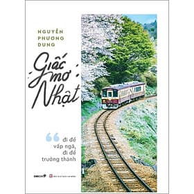 Sách GIẤC MƠ NHẬT: Đi để vấp ngã, đi để trưởng thành