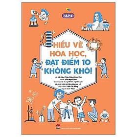 Hiểu Về Hóa Học, Đạt Điểm 10 Không Khó! - Tập 2 - Kim Hiểu