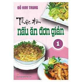 Sách Thực Đơn Nấu Ăn Đơn Giản - Tập 1 - Đơn Vĩ
