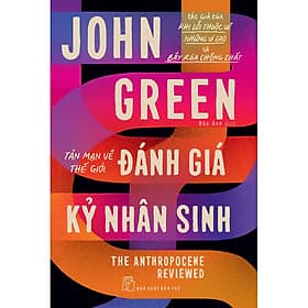 Sách Đánh giá kỷ nhân sinh: Tản mạn về thế giới (John Green) - John Green