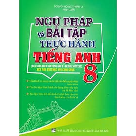 Ngữ Pháp Và Bài Tập Thực Hành Tiếng Anh Lớp 8 - Biên Soạn Theo Global Success - SGK Kết Nối - Hồng Ân - An