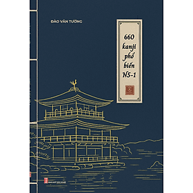 660 kanji phổ biến biến N5-1 - Tác giả Đào Văn Tường - Trithuctrebooks - Khổ 17.5*25 cm - 