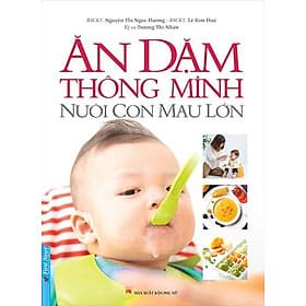 Ăn Dặm Thông Minh - Nuôi Con Mau Lớn