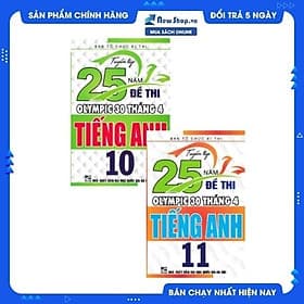 Combo Tuyển Tập 25 Năm Đề Thi Olympic 30 Tháng 4 Tiếng Anh 10+11 - An Thi