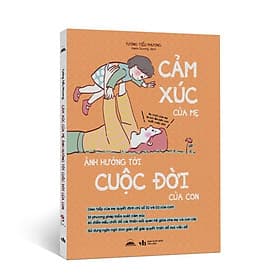 Cảm Xúc Của Mẹ Ảnh Hưởng Tới Cuộc Đời Của Con - Phương Pháp Quản Lý Cảm Xúc - Phương Ly