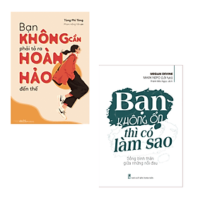 Bạn không cần phải tỏ ra hoàn hảo đến thế + Bạn không ổn thì có làm sao - Thi Lâm