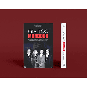 Gia Tộc Murdoch: Ông Trùm Truyền Thông Rupert Murdoch Đã Kế Thừa Di Sản Và Xây Dưng Đế Chế Truyền Thông Không Lồ Như Thế Nào? - Gia Việt