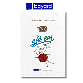 GỬI EM, BẠN TRẺ MỚI BƯỚC VÀO ĐỜI TU - Công ty TNHH Bayard Việt Nam