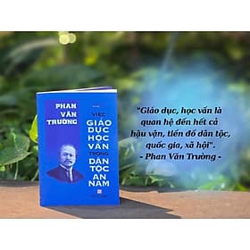 DIỄN NGÔN NHÂN SĨ ĐẦU THẾ KỶ XX - VIỆC GIÁO DỤC HỌC VẤN TRONG DÂN TỘC AN NAM - Phan Văn Trường - NXB Tổng hợp HCM - An Nam