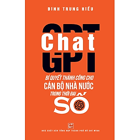 Chat GPT - Bí quyết thành công cho cán bộ nhà nước trong thời đại số - Chà