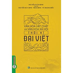 Văn Hóa Vật Chất Và Văn Hóa Xã Hội Thời Kì ĐẠI VIỆT (Bìa cứng) - Văn
