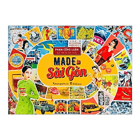 Made In Sài Gòn - Tác Giả Phạm Công Luận (PNB) - 