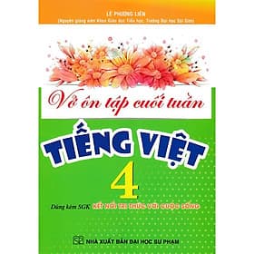 Vở Ôn Tập Cuối Tuần Tiếng Việt Lớp 4 - Dùng Kèm SGK Kết Nối Tri Thức Với Cuộc Sống - Hồng Ân - An Vi