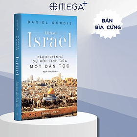 Lịch Sử Israel - Câu Chuyện Về Sự Hồi Sinh Của Một Dân Tộc - Chuyện