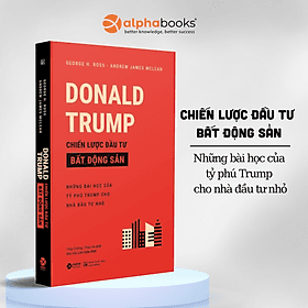 Sách Donald Trump - Chiến Lược Đầu Tư Bất Động Sản - Những bài Học Của Tỷ Phú Trump Cho Nhà Đầu Tư Nhỏ - Nha Nha