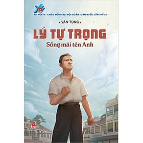 Kim Đồng - Lý Tự Trọng - Sống mãi tên Anh - Kim Ân