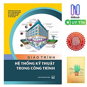 Giáo Trình Hệ Thống Kỹ Thuật Trong Công Trình (Tái Bản )( Tặng Kèm Sổ Tay) - Nguyễn Thị Huệ Chi