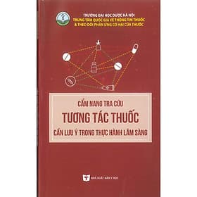 Cẩm Nang Tra Cứu Tương Tác Thuốc Cần Lưu Ý Trong Thực Hành Lâm Sàng (Bản in màu) - Lâm Hà