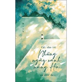 Sách Cất Cho Tôi Những Ngày Xanh Nắng Hạ - Hạ