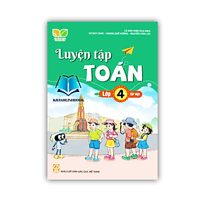 Luyện tập toán lớp 4 tập 1 ( Kết Nối Tri Thức Và Cuộc Sống ) - Tri Thức