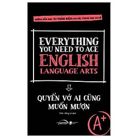 Everything You Need To Ace English Language Arts - Quyển Vở Ai Cũng Muốn Mượn - ALP - Làn