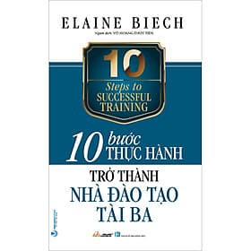 Sách 10 Bước Thực Hành : Trở Thành Nhà Đào Tạo Tài Ba - Văn