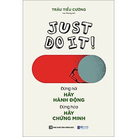 Sách Just do it: Đừng nói hãy hành động, đừng hứa hãy chứng minh - Minh Minh