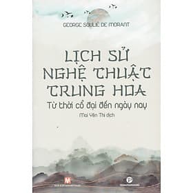 George Soulié De Morant - Lịch sử nghệ thuật Trung Hoa từ cổ đại đến ngày nay