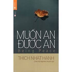 Tủ sách Thiền sư Thích Nhất Hạnh - Muốn an được an - Đông Ân