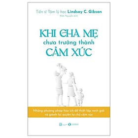 Khi Cha Mẹ Chưa Trưởng Thành Cảm Xúc - Chà