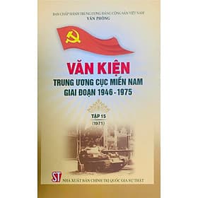 Văn kiện Trung ương Cục miền Nam giai đoạn 1946 – 1975, tập 15 (1971) - Nhã Nam