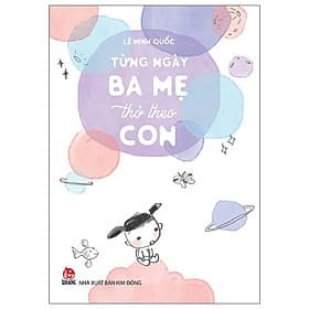 Từng Ngày Ba Mẹ Thở Theo Con - Kim Ba