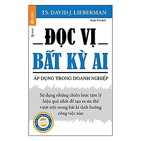 Đọc Vị Bất Kỳ Ai - Áp Dụng Trong Doanh Nghiệp - David J. Lieberman - Nhà Xuất Bản Công Thương - 