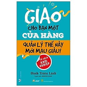 Giao Cho Bạn Một Cửa Hàng Quản Lý Thế Này Mới Mau Giàu - Lý Gia