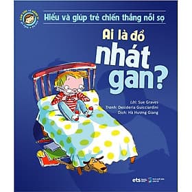 Sách Hiểu Về Cảm Xúc Và Hành Vi Của Trẻ - Ai Là Đồ Nhát Gan (Hiểu Và Giúp Trẻ Chiến Thắng Nỗi Sợ) - HAN