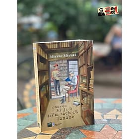 CHUYỆN KỲ LẠ Ở TIỆM SÁCH CŨ TANABE - Miyabe Miyuki - Lê Hồng dịch – 1980 Books - 