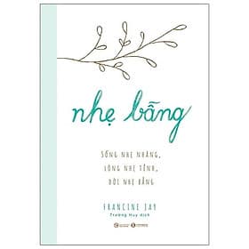 Sách Nhẹ bẫng – Sống nhẹ nhàng, lòng nhẹ tênh, đời nhẹ bẫng - Long