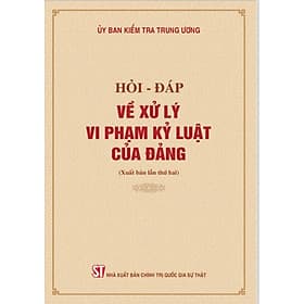 Hỏi - đáp về xử lý vi phạm kỷ luật của Đảng (bản in 2024) - Lý Gia