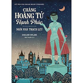 Sách Chàng Hoàng Tử Hạnh Phúc - Ngôi Nhà Thạch Lựu - Hoàng Kim