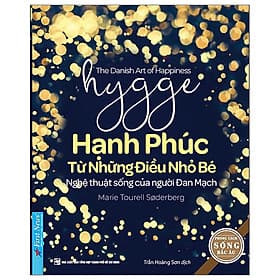 Hygge - Hạnh Phúc Từ Những Điều Nhỏ Bé - Nghệ Thuật Sống Của Người Đan Mạch - FN - Hạ