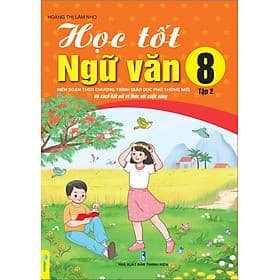 Học Tốt Ngữ Văn 8 - Biên soạn theo chương trình GDPT mới Kết Nối - ndbooks - Theo Theobald