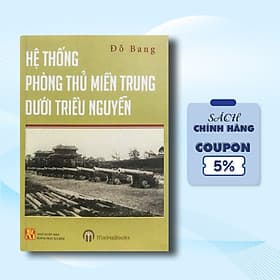 Sách Hệ Thống Phòng Thủ Miền Trung Dưới Triều Nguyễn - 