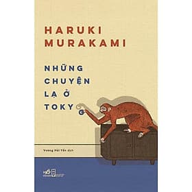 Những Chuyện Lạ Ở Tokyo (Haruki Murakami) - Bản Quyền - Nhã Nam