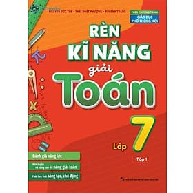 Rèn Kĩ Năng Giải Toán Lớp 7 Tập 1 - (Theo Chương Trình Giáo Dục Phổ Thông Mới) - Bản Quyền - Minh Thông
