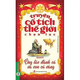 Truyện Cổ Tích Thế Giới Chọn Lọc - Quyển 2: Ông Lão Đánh Cá Và Con Cá Vàng - Ông lão đánh cá