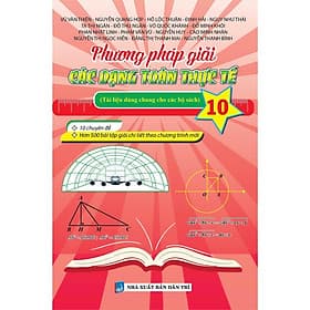 Phương Pháp Giải Các Dạng Toán Thực Tế Lớp 10 - Tài Liệu Dùng Chung Cho Các Bộ Sách - Khang Việt Book - Việt Dung