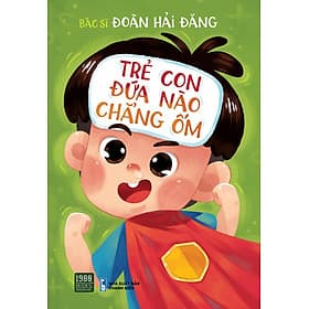 Trẻ con đứa nào chẳng ốm - 1980BOOKS - 