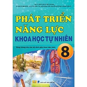 Phát Triển Năng Lực Khoa Học Tự Nhiên 8 - Dùng chung cho các bộ sách giáo khoa hiện hành - ndbooks - Khoa