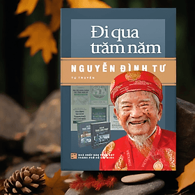 Đi qua trăm năm - Nguyễn Đình Tư: Tự truyện - Nguyễn Nam
